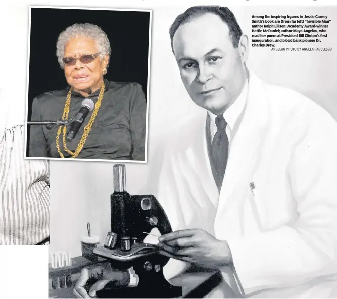  ??  ?? Among the inspiring figures in Jessie Carney Smith’s book are (from far left) “Invisible Man” author Ralph Ellison; Academy Award-winner Hattie McDaniel; author Maya Angelou, who read her poem at President Bill Clinton’s first inaugurati­on, and blood bank pioneer Dr. Charles Drew.