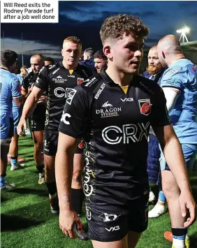  ?? ?? Will Reed exits the Rodney Parade turf after a job well done