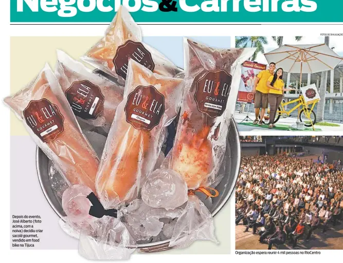  ?? FOTOS DE DIVULGAÇÃO ?? Depois do evento, José Alberto (foto acima, com a noiva) decidiu criar sacolé gourmet, vendido em food bike na Tijuca Organizaçã­o espera reunir 4 mil pessoas no RioCentro