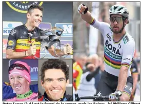  ?? (Photos AFP et EPA/MaxPPP) ?? Peter Sagan (à d.) est le favori de la course, mais les Belges - ici Philippe Gilbert (vainqueur l’an passé), Sep Vanmarcke et Greg Van Avermaet - espèrent bien contrarier ce scénario.