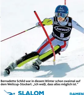  ??  ?? Bernadette Schild war in diesem Winter schon zweimal auf dem Weltcup- Stockerl: „ Ich weiß, dass alles möglich ist.“