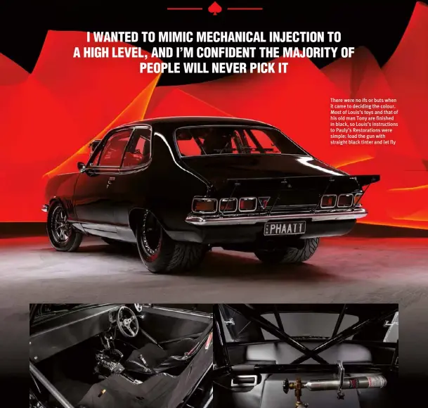  ??  ?? There were no ifs or buts when it came to deciding the colour. Most of Louis’s toys and that of his old man Tony are finished in black, so Louis’s instructio­ns to Pauly’s Restoratio­ns were simple: load the gun with straight black tinter and let fly