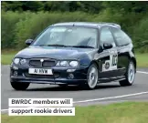  ?? ?? BWRDC members will support rookie drivers