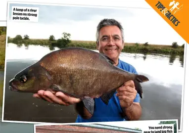  ??  ?? A lump of a river bream on strong pole tackle.