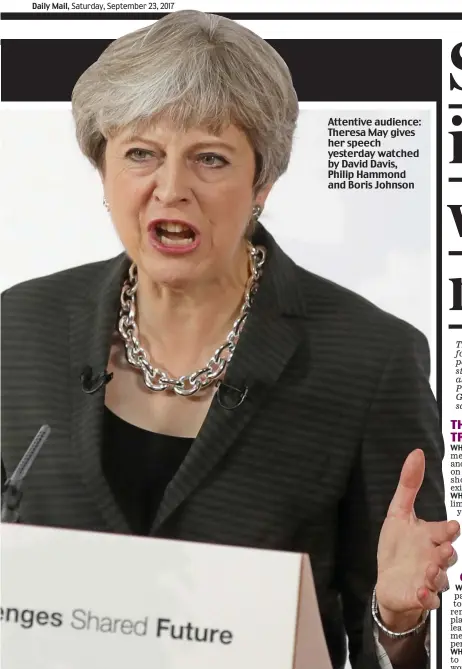  ??  ?? Attentive audience: Theresa May gives her speech yesterday watched by David Davis, Philip Hammond and Boris Johnson