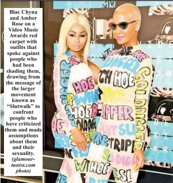  ?? (glamourtun­ist.com photo) ?? Blac Chyna and Amber Rose on a Video Music Awards red carpet with outfits that spoke against people who had been shading them, drawing from the message of the larger movement known as “Slutwalk” to confront people who have criticized them and made...