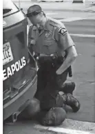  ?? DARNELLA FRAZIER VIA AP, FILE ?? Darnella Frazier’s video of then-minneapoli­s Police Officer Derek Chauvin kneeling on the neck of George Floyd was one of several made at the May 25 confrontat­ion.