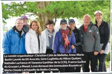  ??  ?? Le comité organisate­ur : Christian Côté de Mallette, Anne-marie Bonin Lavoie de DS Avocats, Gina Cuglietta du Hilton Québec, Nathalie Lachance et Vanessa Gauthier de la CCIQ, France Guillot du Groupe La Massif, Louis Renaud des Immeubles Roussin et...