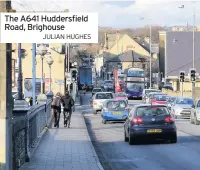  ??  ?? The A641 Huddersfie­ld Road, Brighouse
JULIAN HUGHES