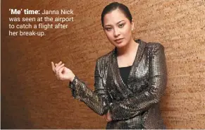  ?? ?? ‘Me’ time: Janna Nick was seen at the airport to catch a flight after her break-up.