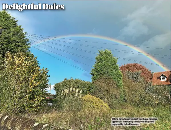  ?? ?? After a tumultuous week of weather, a rainbow appears in the stormy clouds over Mayfield, captured by John Hammond