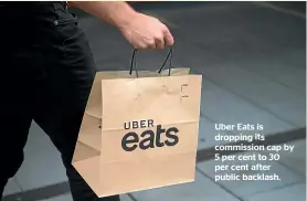  ??  ?? Uber Eats is dropping its commission cap by 5 per cent to 30 per cent after public backlash.