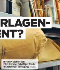  ?? (© Sipa) ?? Im Archiv stehen über
100 Kilometer Schriftgut für die Recherche zur Verfügung.