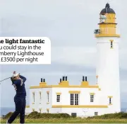  ??  ?? The light fantastic You could stay in the Turnberry Lighthouse for £ 3500 per night