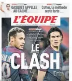  ??  ?? El enfrentami­ento entre Neymar y Edinson Cavani en el PSG-Lyon del pasado domingo llegó a la portada del diario francés L’Équipe