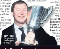  ??  ?? CUP HIGH Fergie with the trophy in 1983