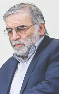 ?? West Asia News Agency/ Handout/ via REUTERS ?? Prominent Iranian scientist Mohsen Fakhrizade­h was killed in an ambush near Tehran on Friday.
