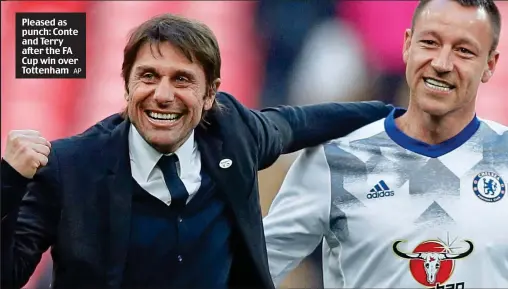  ?? AP ?? Pleased as punch: Conte and Terry after the FA Cup win over Tottenham