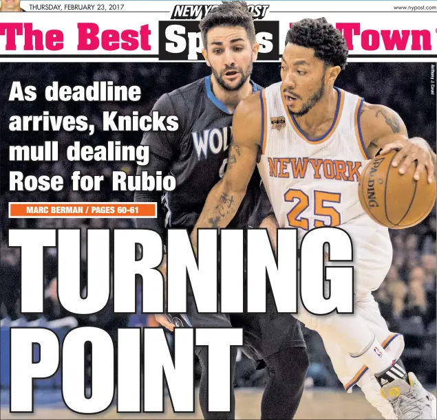  ??  ?? With the NBA trade deadline arriving at 3 p.m. today, the Knicks — unlikely to move Carmelo Anthony — may swap Derrick Rose for T’Wolves point guard Ricky Rubio, who defended Rose earlier this season. Rubio, averaging 8.9 points and 8.4 assists per...