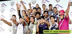  ??  ?? NIBM 'A' - Bowl champions