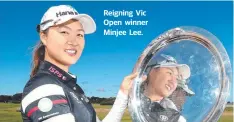  ??  ?? Reigning Vic Open winner Minjee Lee.