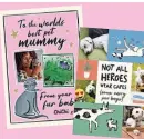  ?? ?? PET MUM CARDS What: All mums deserve a card on Mother’s Day and their favourite furry friend can send one too. Price: From £3.99 Where: moonpig.com