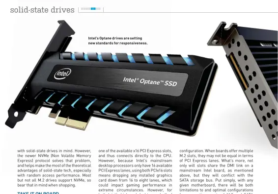  ??  ?? Intel’s Optane drives are setting new standards for responsive­ness.