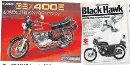  ?? ?? The GSX400E, here in kit form.
LEFT: More proof that other countries got cool model names. In the UK the GSX250E was, well, the GSX250. In Germany it was the Black Hawk! (Yes, it does have a seat, barely visible here as it’s white, which may have had something to do with the big bird above it!)