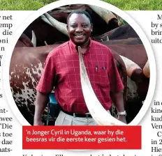  ??  ?? ’n Jonger Cyril in Uganda, waar hy die beesras vir die eerste keer gesien het.