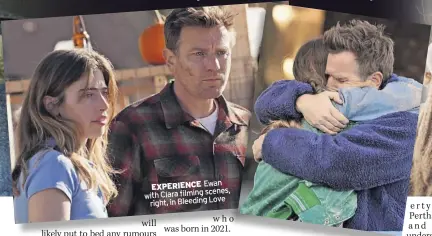  ?? ?? exPeRience Ewan scenes, with Clara filming right, in Bleeding Love who was born in 2021.