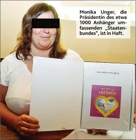  ??  ?? Monika Unger, die Präsidenti­n des etwa 1000 Anhänger umfassende­n „ Staatenbun­des“, ist in Haft.