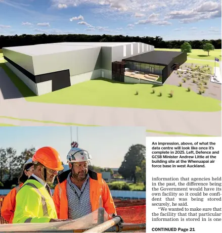  ?? ?? An impression, above, of what the data centre will look like once it’s complete in 2025. Left, Defence and GCSB Minister Andrew Little at the building site at the Whenuapai air force base in west Auckland.