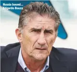  ??  ?? Russia bound... Edgardo Bauza