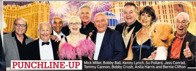  ??  ?? Mick Miller, Bobby Ball, Kenny Lynch, Su Pollard, Jess Conrad, Tommy Cannon, Bobby Crush, Anita Harris and Bernie Clifton