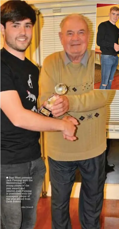  ?? Stan West presents Jack Fleming with the Skelmersda­le FC young player of the year award and (above) Josh Fleming is presented with the managers’ player of the year award from Dave Powell John Driscoll ??