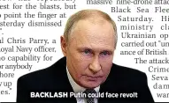  ?? ?? BACKLASH Putin could face revolt