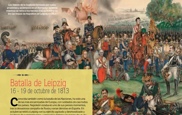  ?? ALBUM ?? Los líderes de la Coalición formada por rusos, prusianos y austriacos en un momento solemne mientras se retira a los heridos tras su victoria sobre las tropas de Napoléon en Leipzig en 1813.