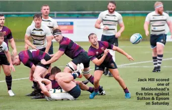  ?? ?? Jack Hill scored
one of Maidenhead's five tries against Sutton & Epsom
on Saturday