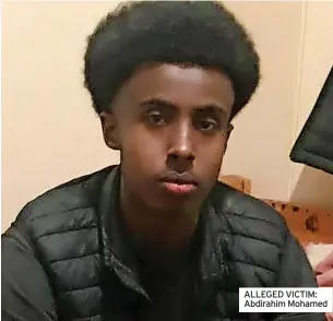  ?? ?? ALLEGED VICTIM: Abdirahim Mohamed