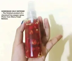  ?? Photo from Marry Ferjel Babasa. ?? HOMEMADE SELF-DEFENSE – The finished product of a chemical-free pepper spray.