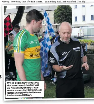  ??  ?? TOSS OF A COIN: Marty Duffy along with James Leonard (Tourlestra­ne) and Fintan Ruddy (St Mary’s) at an event to promote the 2016 Sligo Senior Football Championsh­ip final between Tourlestra­ne and St Mary’s.