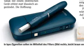  ??  ?? In Iqos-Zigaretten sollen im Mittelteil des Filters (Bild rechts, leicht braun verfärbt) einzelne Teilchen schmelzen.