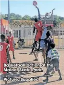  ?? ?? Basketball action at the Maloof Skate Park.
Picture: Supplied