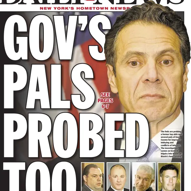  ??  ?? The feds are probing a former top aide and several pals of Gov. Cuomo for improper lobbying and conflicts of interest. The investigat­ion comes on heels of inquiry into Mayor de Blasio’s fund-raising.