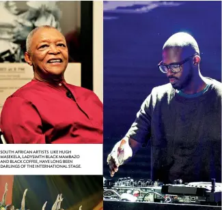  ??  ?? SOUTH AFRICAN ARTISTS LIKE HUGH MASEKELA, LADYSIMTH BLACK MAMBAZO AND BLACK COFFEE, HAVE LONG BEEN DARLINGS OF THE INTERNATIO­NAL STAGE.