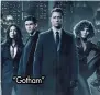  ??  ?? “Gotham”