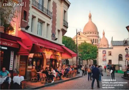  ??  ?? CORDON BLEU
In Paris, any good restaurant will serve an out-of-thisworld chicken