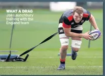  ??  ?? WHAT A DRAG Joe Launchbury training with the England team