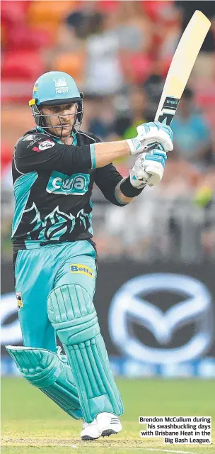  ?? ?? Brendon McCullum during his swashbuckl­ing days with Brisbane Heat in the Big Bash League.