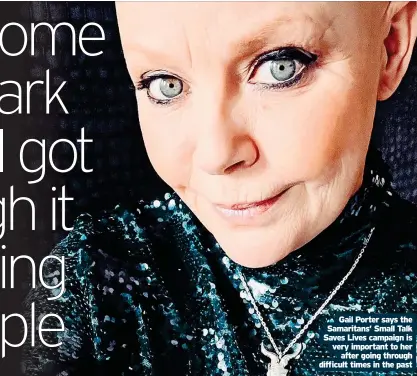  ?? ?? Gail Porter says the Samaritans’ Small Talk Saves Lives campaign is very important to her after going through difficult times in the past